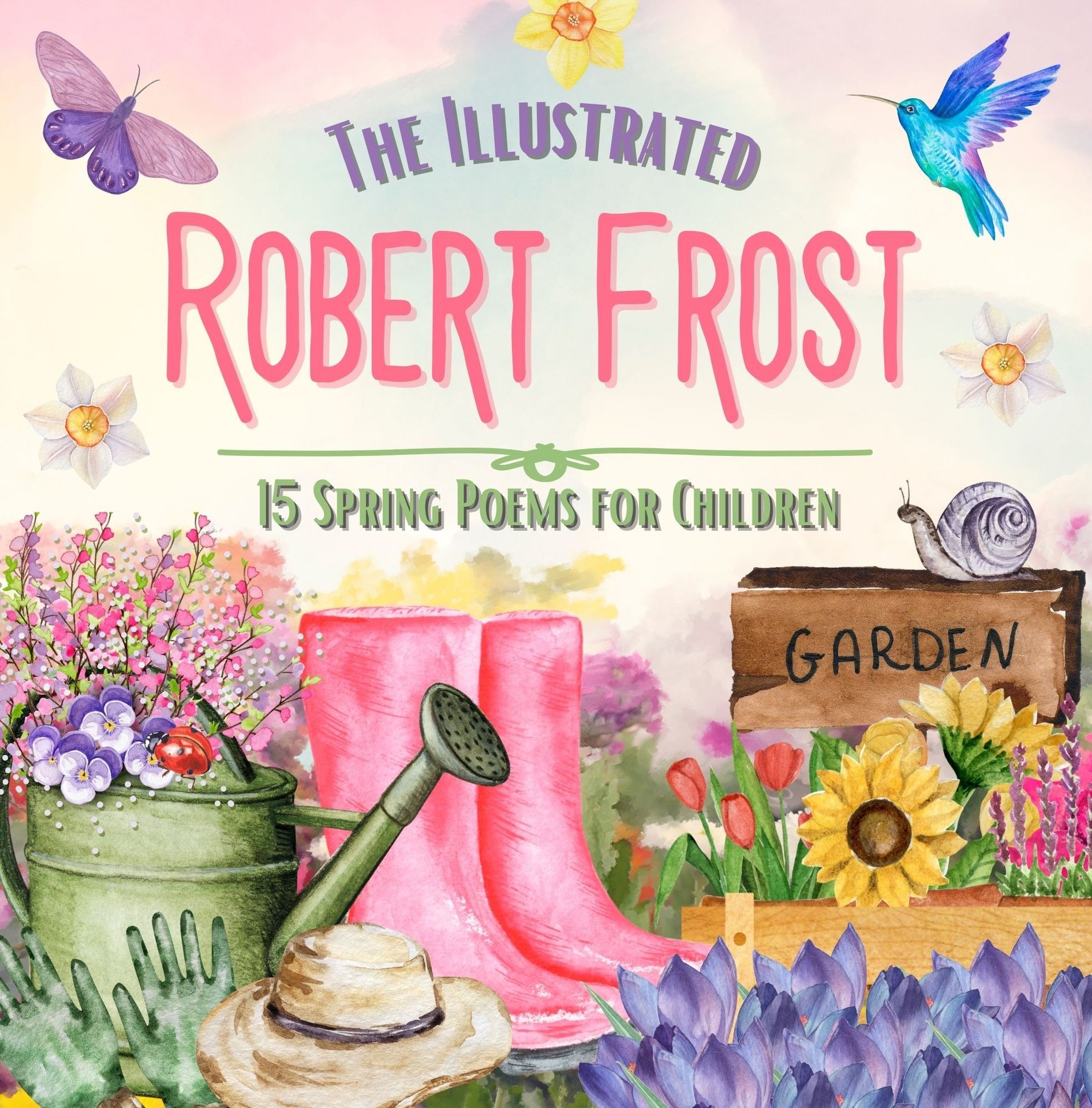 The Illustrated Robert Frost: 15 Spring Poems for Children